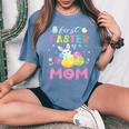 Chick Bunny Flowers Happy First Easter Day As A Mom Mother Women's Oversized Comfort T-Shirt Blue Jean