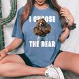 I Choose The Bear In Woods 2024 I Pick The Bear Choice Women's Oversized Comfort T-Shirt Blue Jean