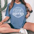 I Have A Couple Chickens Chicken Math Farmer Women's Oversized Comfort T-Shirt Blue Jean