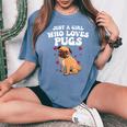 Cute Pug For Girls Dog Owner Puppy Pug Lover Women's Oversized Comfort T-Shirt Blue Jean
