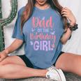 Dad Of The Birthday Girl Butterfly Party Matching Family Women's Oversized Comfort T-Shirt Blue Jean