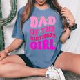 Dad Of The Birthday Girl Party Girls Daddy Birthday Party Women's Oversized Comfort T-Shirt Blue Jean