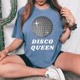Disco Queen 70'S Themed Birthday Party Dancing Women Women's Oversized Comfort T-Shirt Blue Jean