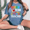Dream Team Aka 5Th Grade Teacher Fifth Grade Teachers Women's Oversized Comfort T-Shirt Blue Jean