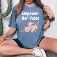 Empower Her Voice Empowerment Equal Rights Equality Women's Oversized Comfort T-Shirt Blue Jean