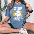 Carpentry Stop And Smell The Sawdust Working Carpenter Women's Oversized Comfort T-Shirt Blue Jean