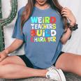 Teacher Sayings Weird Teachers Build Character Vintage Women's Oversized Comfort T-Shirt Blue Jean