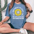 Go Gray In May Brain Cancer Awareness Sunflower Women's Oversized Comfort T-Shirt Blue Jean