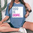 God Is Dope Purple Christian Faith Believe Women's Oversized Comfort T-Shirt Blue Jean