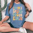 Groovy In My Dog Mom Era Mother Dog Lover For Womens Women's Oversized Comfort T-Shirt Blue Jean