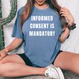 Informed Consent Is Mandatory Women's Oversized Comfort T-Shirt Blue Jean