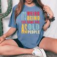 It's Weird Being The Same Age As Old People Vintage Women's Oversized Comfort T-Shirt Blue Jean