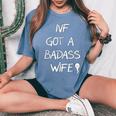 Ivf Got A Badass Wife Ivf Transfer Day Infertility Awareness Women's Oversized Comfort T-Shirt Blue Jean