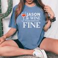 Jason And Wine Make Everything Fine Name Jasons Women's Oversized Comfort T-Shirt Blue Jean