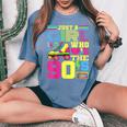 Just A Girl Who Loves The 90S Party 90S Outfit 1990S Costume Women's Oversized Comfort T-Shirt Blue Jean