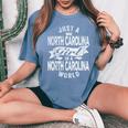 Just A North Carolina Girl In A North Carolina World Women's Oversized Comfort T-Shirt Blue Jean