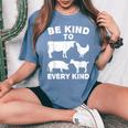 Be Kind To Every Kind Animal Lover Vegan Mm Women's Oversized Comfort T-Shirt Blue Jean