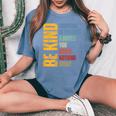 Be Kind Everyone Is Fighting A Battle You Know Nothing About Women's Oversized Comfort T-Shirt Blue Jean