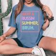 Last Day Of School Have A Bussin Summer Bruh Women's Oversized Comfort T-Shirt Blue Jean