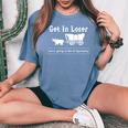 Get In Loser We're Going To Die Of Dysentery History Teacher Women's Oversized Comfort T-Shirt Blue Jean