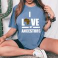 I Love My Ancestors Kente Pattern African Style Women's Oversized Comfort T-Shirt Blue Jean