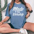Made To Worship Jesus Christian Catholic Religion God Women's Oversized Comfort T-Shirt Blue Jean