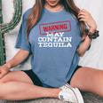 May Contain Tequila Mexican Fiesta Cinco De Mayo Women's Oversized Comfort T-Shirt Blue Jean