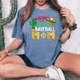 Nacho Average Mom Baseball Mexican Fiesta Cinco De Mayo Mama Women's Oversized Comfort T-Shirt Blue Jean