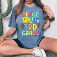Peace Out 3Rd Grade Teacher Student Happy Last Day Of School Women's Oversized Comfort T-Shirt Blue Jean