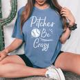 Pitches Be Crazy Baseball Sports Player Boys Women's Oversized Comfort T-Shirt Blue Jean