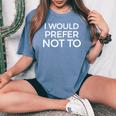 I Would Prefer Not To Sarcastic Women's Oversized Comfort T-Shirt Blue Jean