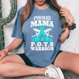 Proud Mama Of A Pots Warrior Orthostatic Awareness Mom Women's Oversized Comfort T-Shirt Blue Jean