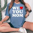 Red Heart We Love You Mom Women's Oversized Comfort T-Shirt Blue Jean