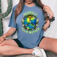 Respect Your Mother Earth Day Nature Goddess Flowers Women's Oversized Comfort T-Shirt Blue Jean