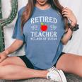 Retired Teacher Class Of 2024 Retirement Last Day Of School Women's Oversized Comfort T-Shirt Blue Jean