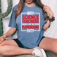 Science Teachers Should Not Given Playground Duty Women's Oversized Comfort T-Shirt Blue Jean