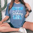 Sister Of The Birthday Girl Family Snowflakes Winter Party Women's Oversized Comfort T-Shirt Blue Jean