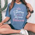 Sister Of The Birthday Princess Toddler Kid Girl Family Cute Women's Oversized Comfort T-Shirt Blue Jean