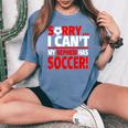 Sorry My Nephew Has Soccer Soccer Aunt Or Uncle Women's Oversized Comfort T-Shirt Blue Jean