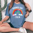 Sounds Gay I'm In Rainbow Lgbt Pride Gay Women's Oversized Comfort T-Shirt Blue Jean