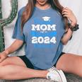 Super Proud Mom Of 2024 Graduate Awesome Family College Women's Oversized Comfort T-Shirt Blue Jean