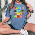 Teacher Of Tiny Humans Preschool Nursery Pre-K Instructors Women's Oversized Comfort T-Shirt Blue Jean