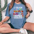 I Train Pre-K Superheroes Back To School Teacher Kid Women's Oversized Comfort T-Shirt Blue Jean