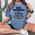 Never Underestimate The Bravery Of A Mother Cute Women's Oversized Comfort T-Shirt Blue Jean