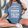 Never Underestimate The Power Of Italian Italian Women's Oversized Comfort T-Shirt Blue Jean