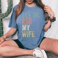 Vintage Let Me Ask My Wife Husband Couple Humor Women's Oversized Comfort T-Shirt Blue Jean