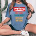 Warning May Start Talking About Butterfly Watching Women's Oversized Comfort T-Shirt Blue Jean