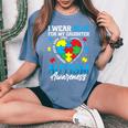 I Wear Blue For My Daughter Autism Awareness Month Heart Women's Oversized Comfort T-Shirt Blue Jean