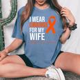 I Wear Orange For My Wife Ms Warrior Multiple Sclerosis Women's Oversized Comfort T-Shirt Blue Jean