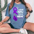 I Wear Purple For My Mom Lupus Awareness Support Women's Oversized Comfort T-Shirt Blue Jean